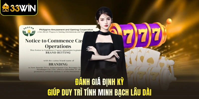 Đánh giá định kỳ giúp duy trì tính minh bạch lâu dài
