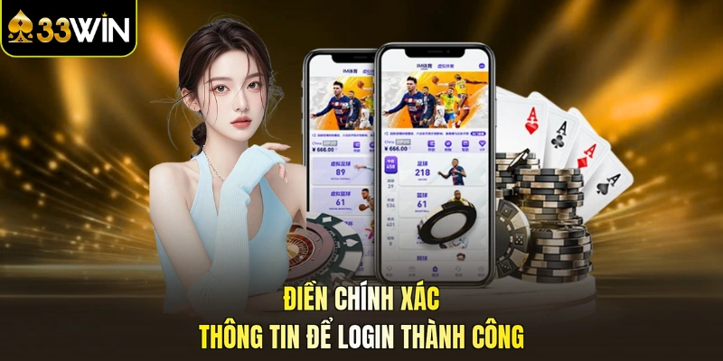 Điền chính xác thông tin để login thành công