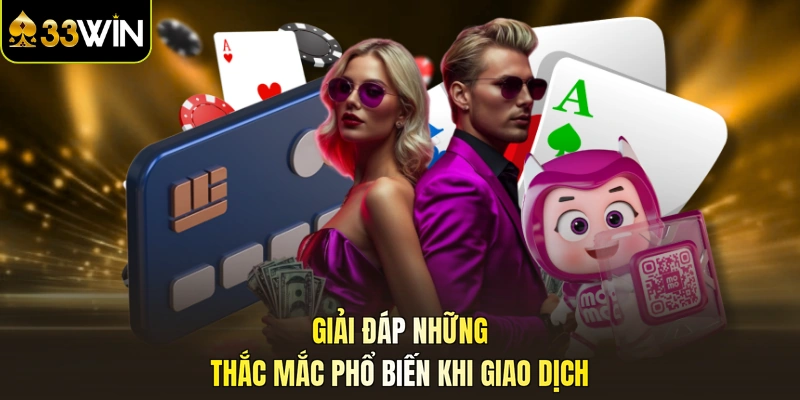 Giải đáp những thắc mắc phổ biến khi giao dịch