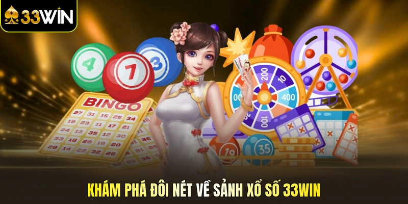 Khám phá đôi nét về sảnh xổ số 33WIN