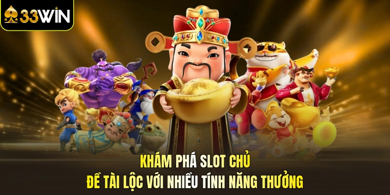 Khám phá slot chủ đề tài lộc với nhiều tính năng thưởng