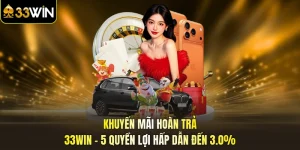 Khuyến mãi hoàn trả 33win