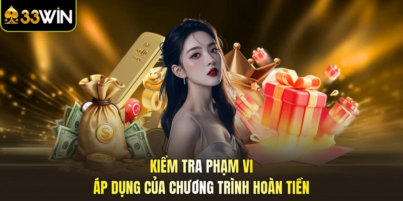 Kiểm tra phạm vi áp dụng của chương trình hoàn tiền