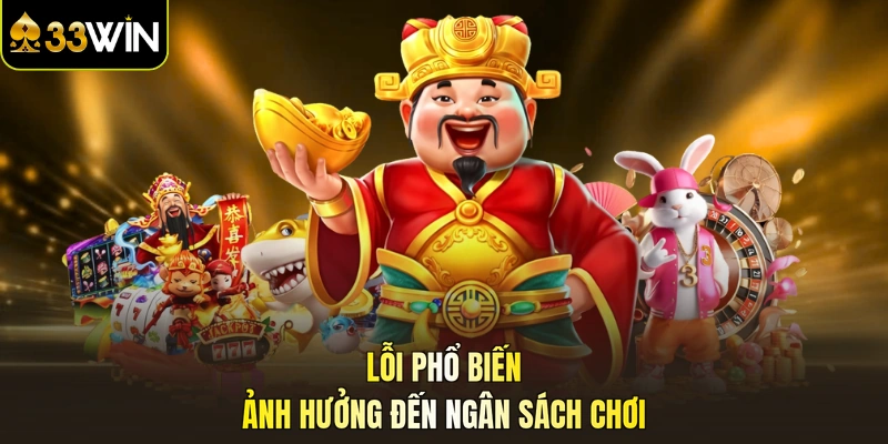Lỗi phổ biến ảnh hưởng đến ngân sách chơi
