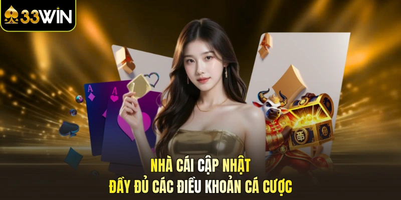 Nhà cái cập nhật đầy đủ các điều khoản cá cược