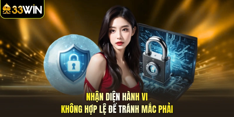Nhận diện hành vi không hợp lệ để tránh mắc phải