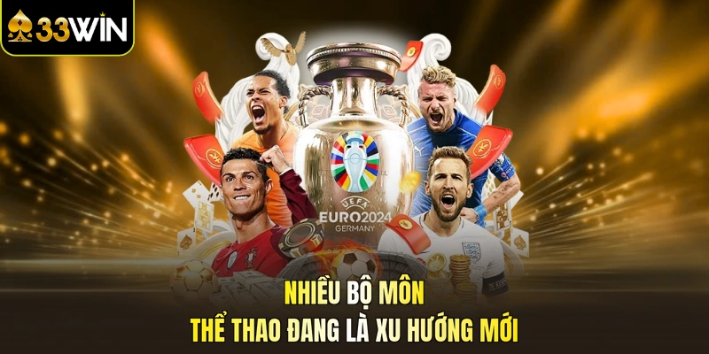 Nhiều bộ môn thể thao đang là xu hướng mới