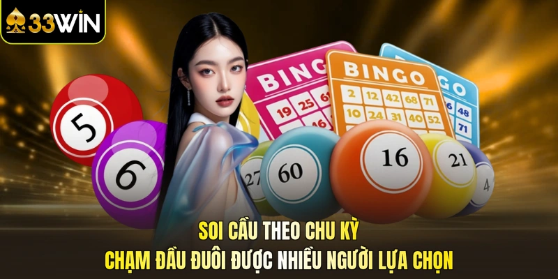 Soi cầu theo chu kỳ chạm đầu đuôi được nhiều người lựa chọn