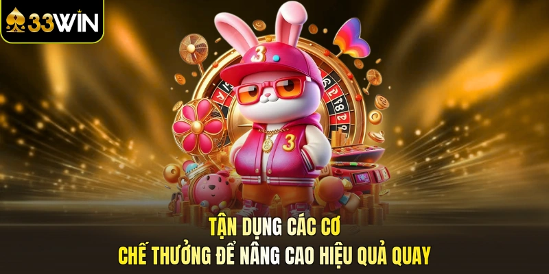 Tận dụng các cơ chế thưởng để nâng cao hiệu quả quay